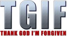 TGIF-Thank God I'm Forgiven